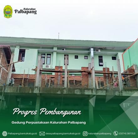 Progres Pembangunan Gedung Perpustakaan Kalurahan Palbapang